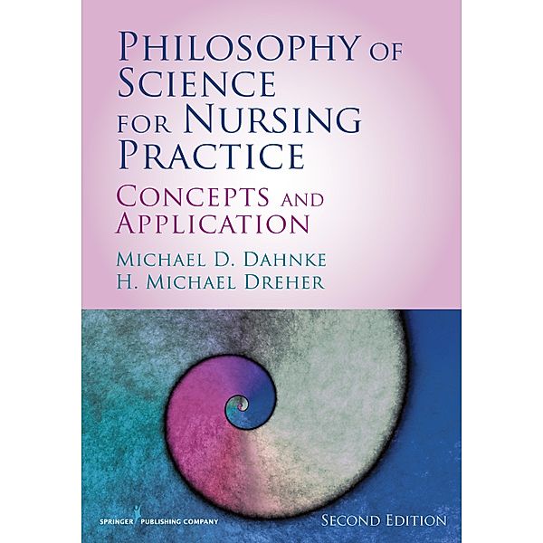 Philosophy of Science for Nursing Practice, Michael D. Dahnke, H. Michael Dreher