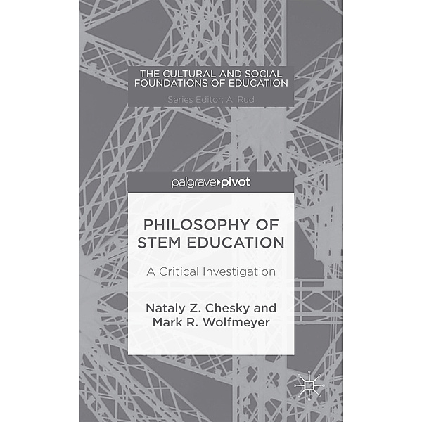 Philosophy of STEM Education, Nataly Z. Chesky, Mark R. Wolfmeyer