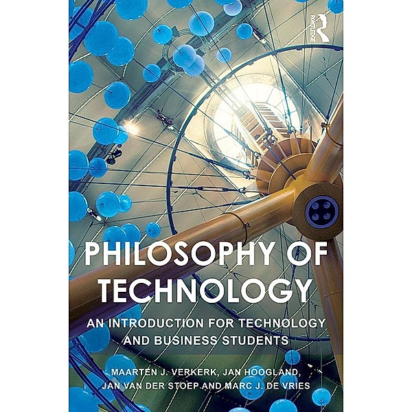 Philosophy of Technology, Maarten Verkerk, Jan Hoogland, Jan van der Stoep, Marc De Vries