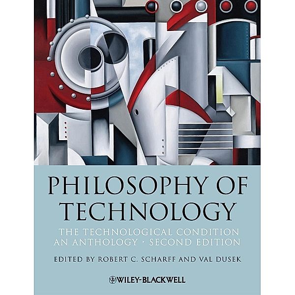 Philosophy of Technology / Blackwell Philosophy Anthologies