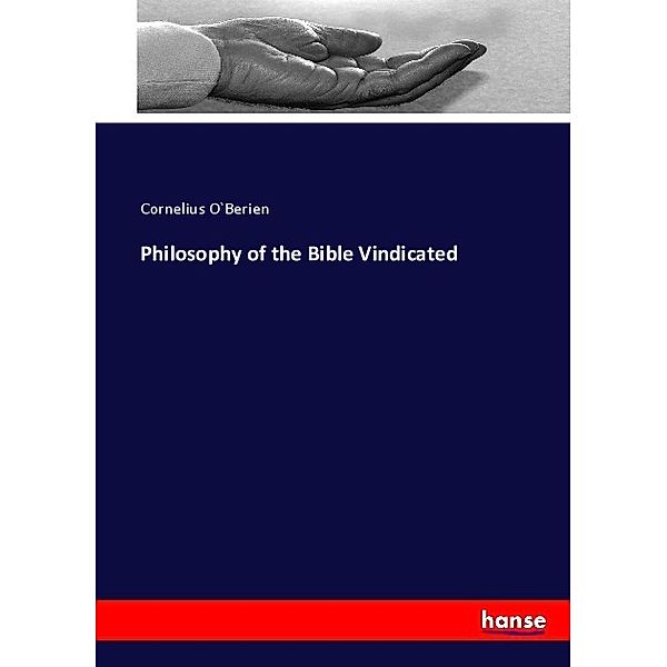Philosophy of the Bible Vindicated, Cornelius O`Berien