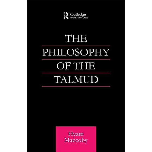 Philosophy of the Talmud / Routledge Jewish Studies Series, Hyam Maccoby