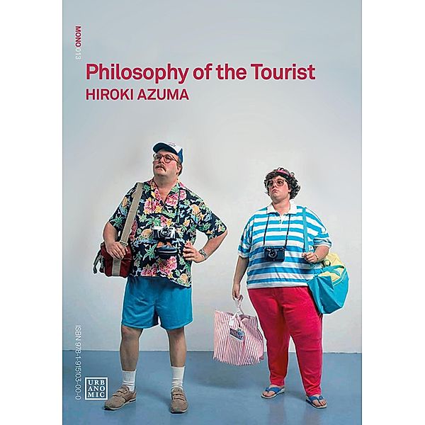 Philosophy of the Tourist / Urbanomic / Mono, Hiroki Azuma