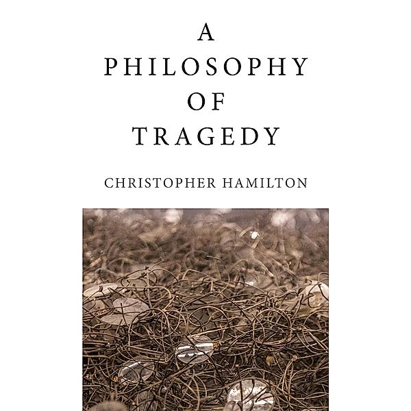 Philosophy of Tragedy, Hamilton Christopher Hamilton