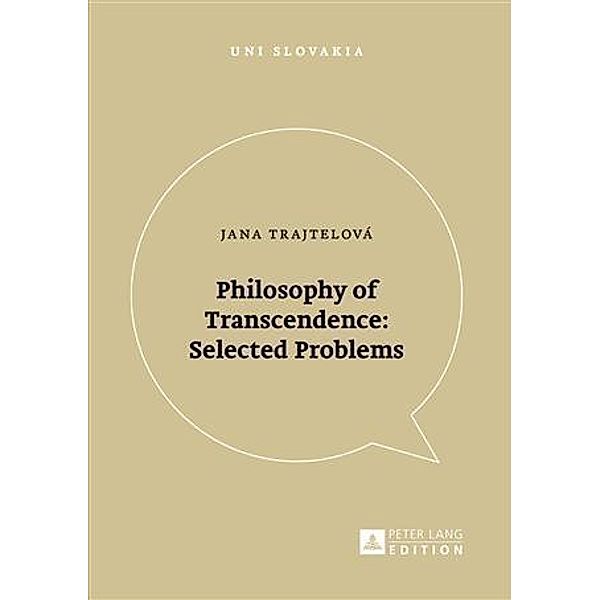 Philosophy of Transcendence: Selected Problems, Jana Trajtelova