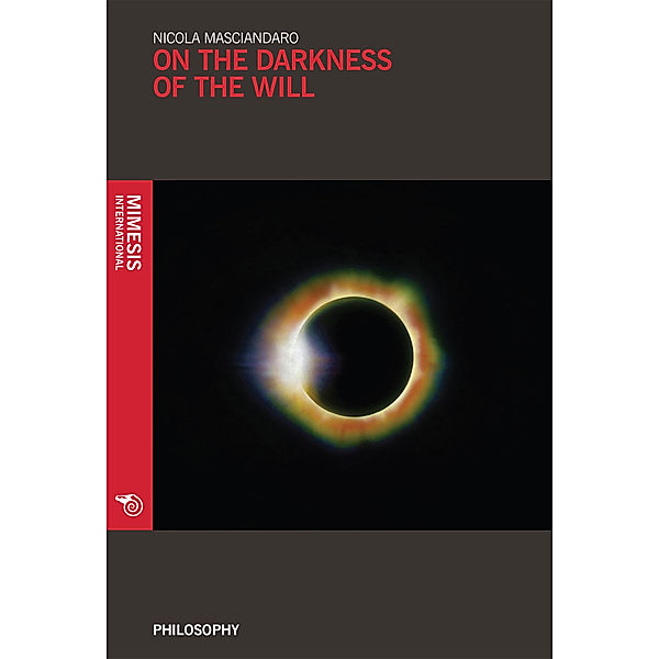 Philosophy: On the Darkness of Will, Nicola Masciandaro