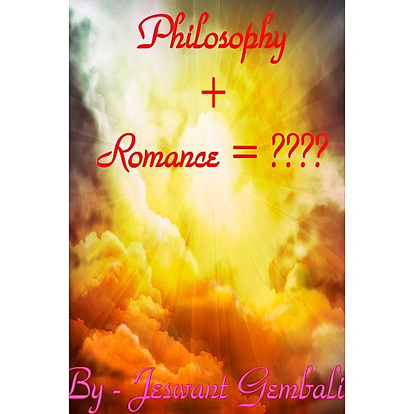 Philosophy + Romance = ???? / Jeswant Gembali, Jeswant Gembali