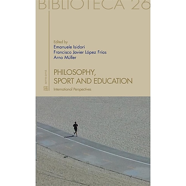 Philosophy, sport and education. International Perspectives, Arno Müller, Emanuele Isidori, Francisco Javier López Frías
