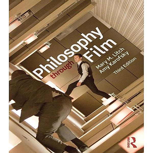 Philosophy through Film, Amy Karofsky, Mary M. Litch