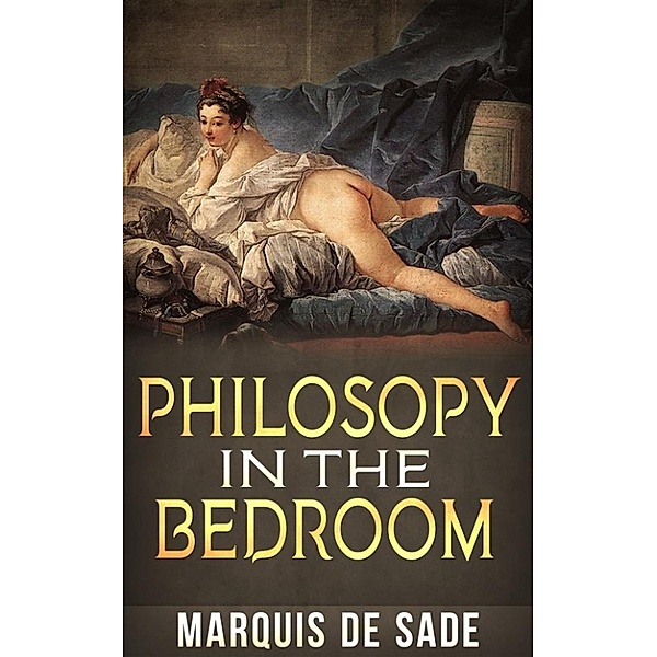 Philosopy in the bedroom, Marquis de Sade