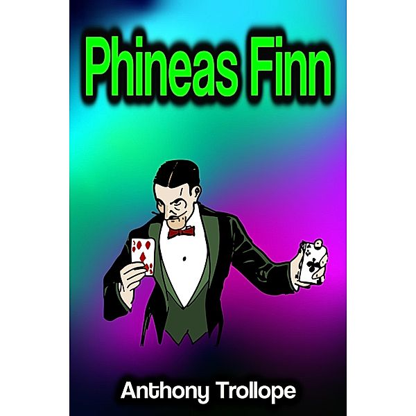 Phineas Finn, Anthony Trollope