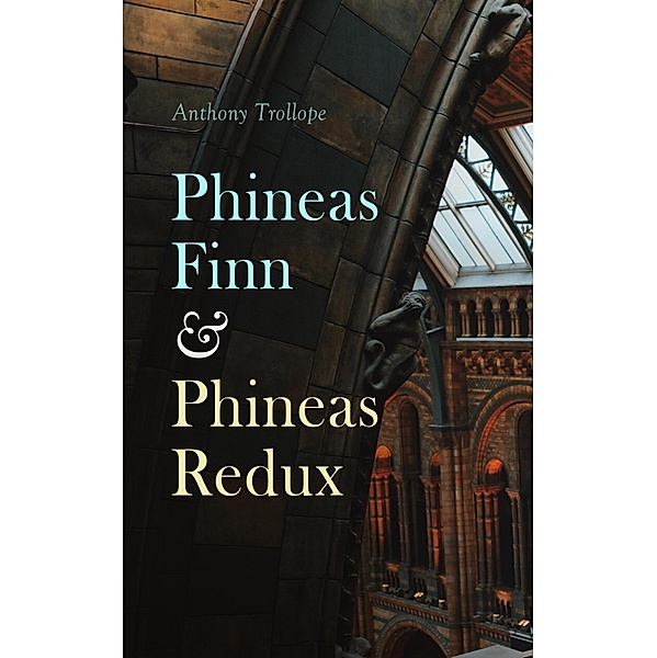 Phineas Finn & Phineas Redux, Anthony Trollope