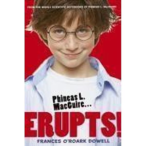 Phineas L. MacGuire . . . Erupts!, Frances O'Roark Dowell