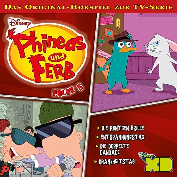 Phineas und Ferb Hörspiel - 5 - 05: Die Röntgen Brille / Entspannungstag / Die doppelte Candace / Krankheitstag (Hörspiel zur Disney TV-Serie)
