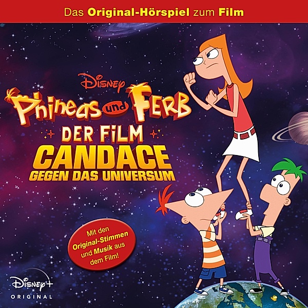 Phineas und Ferb Hörspiel - Phineas und Ferb der Film: Candace gegen das Universum (Das Original-Hörspiel zum Disney Film)