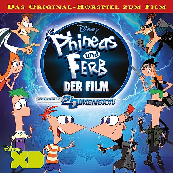 Phineas und Ferb Hörspiel - Phineas und Ferb Der Film: Quer durch die 2. Dimension (Das Original-Hörspiel zum Disney Film)