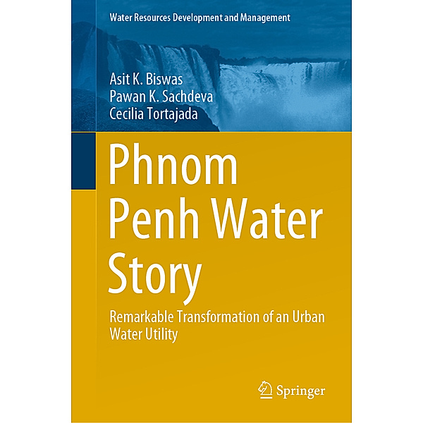 Phnom Penh Water Story, Asit K. Biswas, Pawan K Sachdeva, Cecilia Tortajada