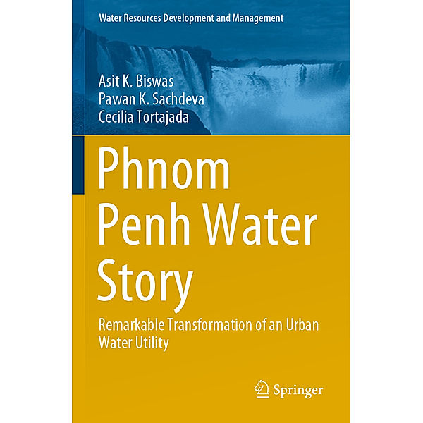 Phnom Penh Water Story, Asit K. Biswas, Pawan K Sachdeva, Cecilia Tortajada