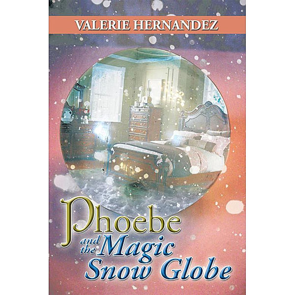 Phoebe and the Magic Snow Globe, Valerie Hernandez