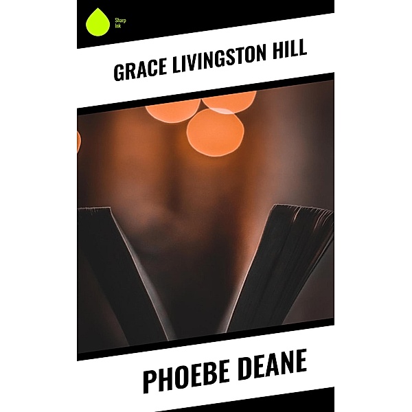 Phoebe Deane, Grace Livingston Hill