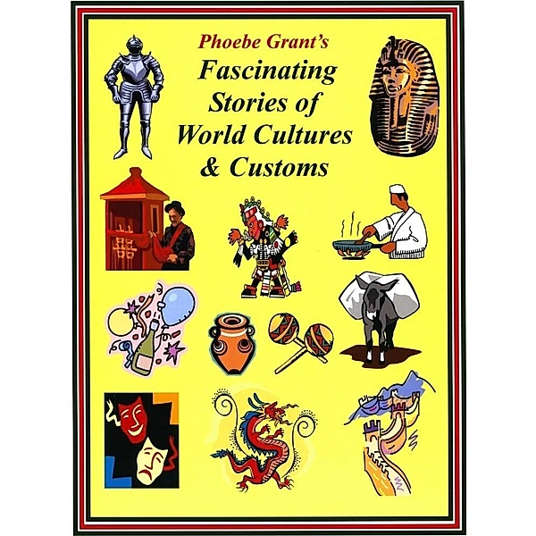 Phoebe Grant's Fascinating Stories of World Cultures & Customs, Phoebe LLC Grant