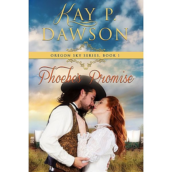 Phoebe's Promise (Oregon Sky, #1) / Oregon Sky, Kay P. Dawson