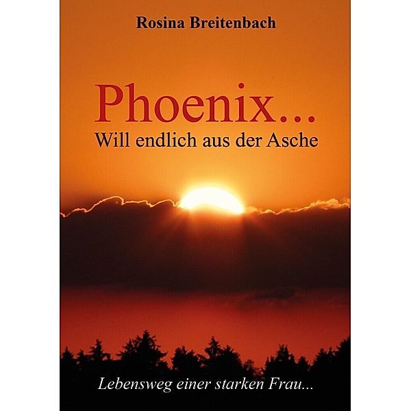 Phoenix..., Rosina Breitenbach