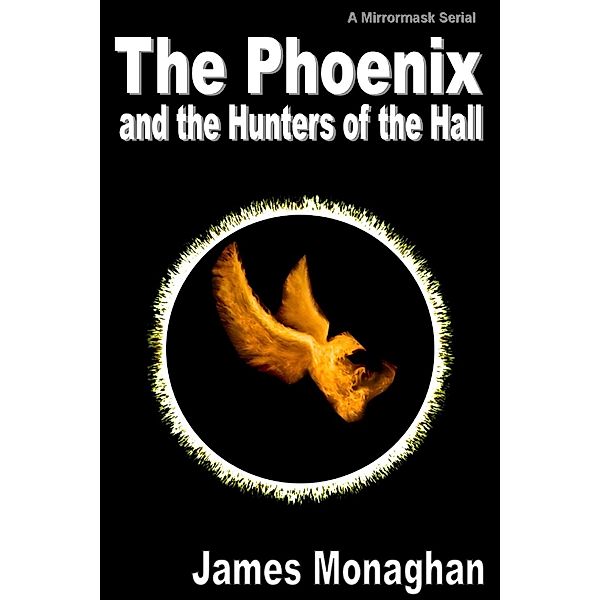 Phoenix and the Hunters of the Hall / James Monaghan, James Monaghan