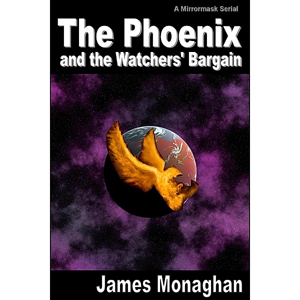 Phoenix and the Watchers' Bargain / James Monaghan, James Monaghan