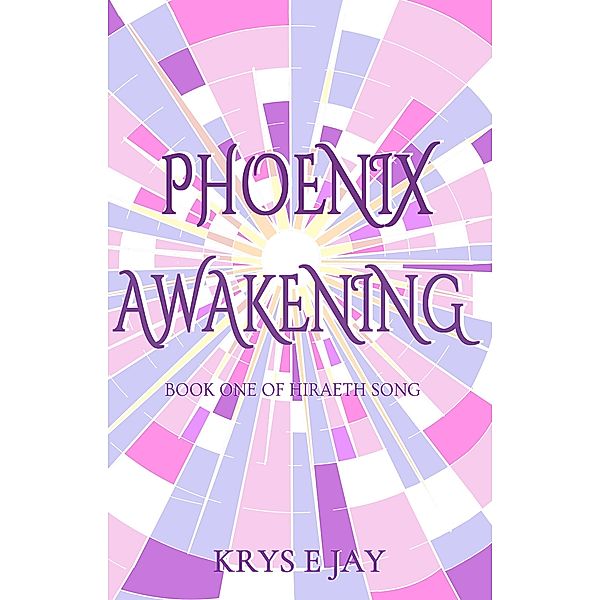 Phoenix Awakening (Hiraeth Song, #1) / Hiraeth Song, Krys. E. Jay