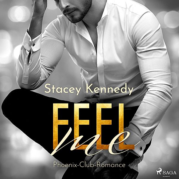 Phoenix Club - 3 - Feel Me (Phoenix Club-Reihe 3), Stacey Kennedy