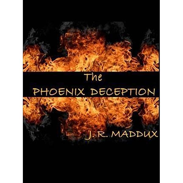 Phoenix Deception, J. R. Maddux