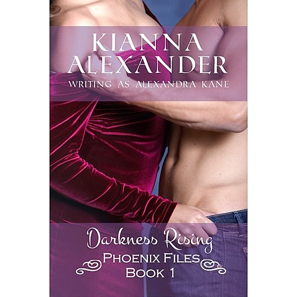 Phoenix Files: Darkness Rising :Phoenix Files Book 1, Kianna Alexander