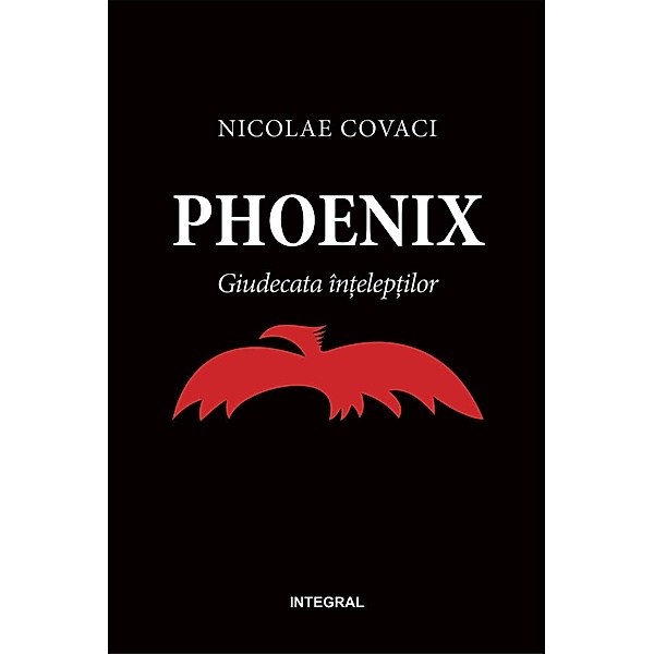 Phoenix. Giudecata în¿elep¿ilor / Phoenix, Nicolae Covaci