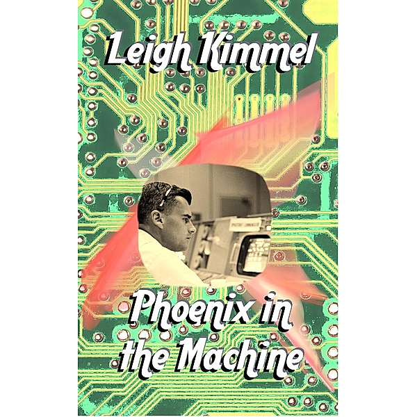 Phoenix in the Machine, Leigh Kimmel