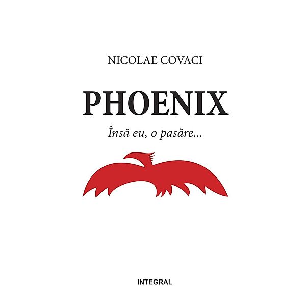 Phoenix. Însa eu, o pasare / Phoenix, Nicolae Covaci