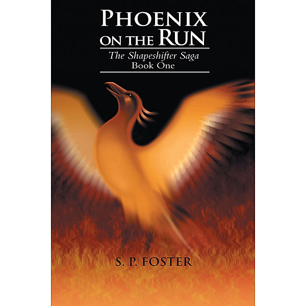 Phoenix on the Run, S. P. Foster