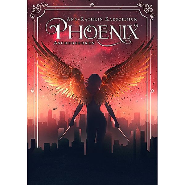 Phoenix / Phoenix Bd.1, Ann-Kathrin Karschnick