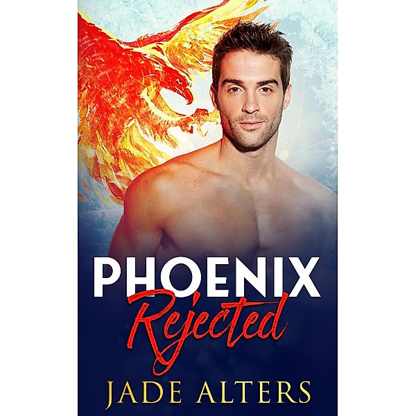 Phoenix Rejected (Burnt Skies, #3) / Burnt Skies, Jade Alters
