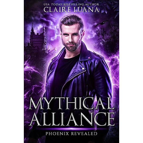 Phoenix Revealed: An Urban Fantasy Adventure (Mythical Alliance: Phoenix Team) / Mythical Alliance: Phoenix Team, Claire Luana