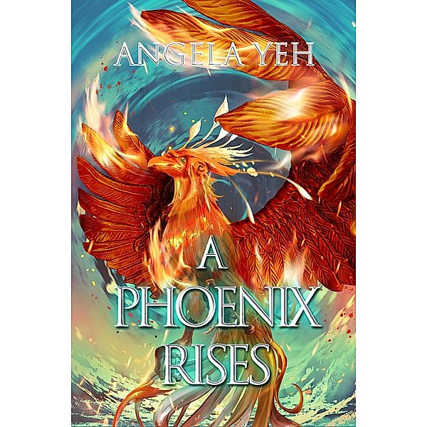 Phoenix Rises / Austin Macauley Publishers, Angela Yeh