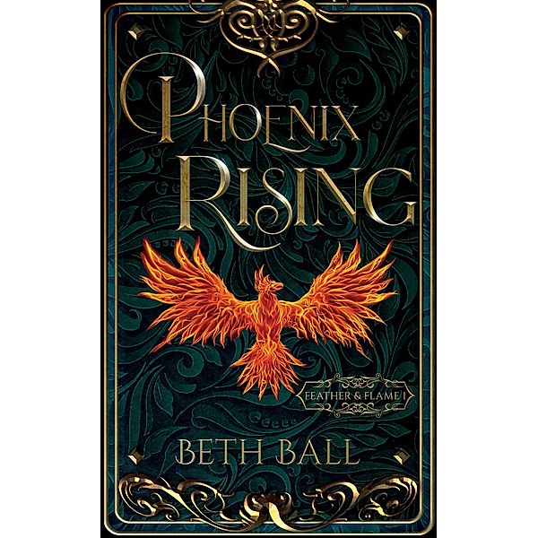 Phoenix Rising (Feather & Flame, #1) / Feather & Flame, Beth Ball