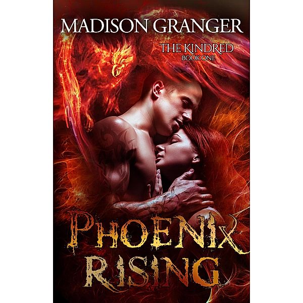 Phoenix Rising (The Kindred, #1) / The Kindred, Madison Granger