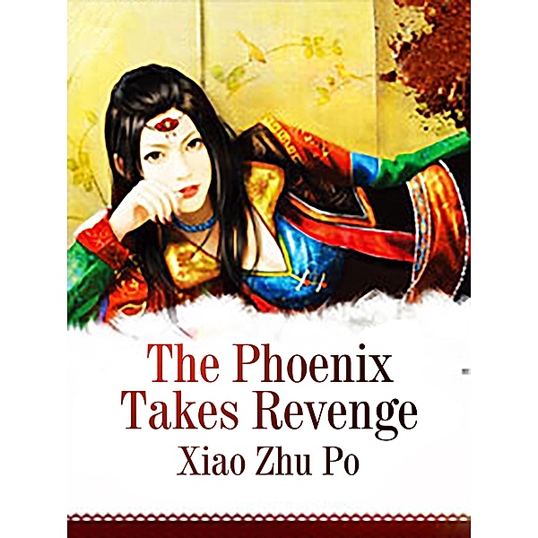 Phoenix Takes Revenge, Xiao ZhuPo