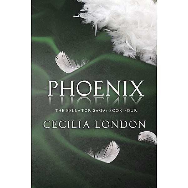 Phoenix (The Bellator Saga, #4), Cecilia London