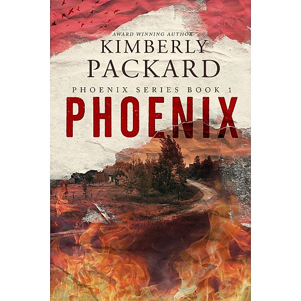 Phoenix (The Phoenix Series, #1) / The Phoenix Series, Kimberly Packard