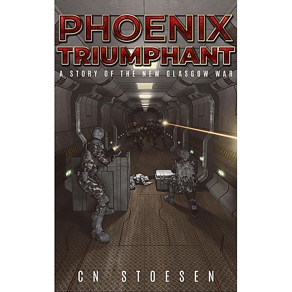 Phoenix Triumphant (The New Glasgow War, #6), Cn Stoesen