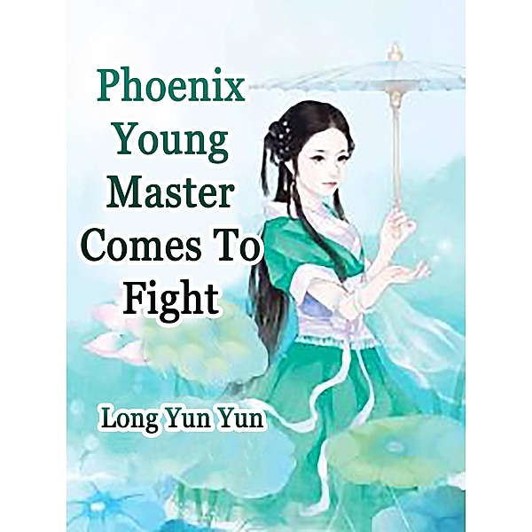 Phoenix: Young Master, Comes To Fight / Funstory, Long YunYun