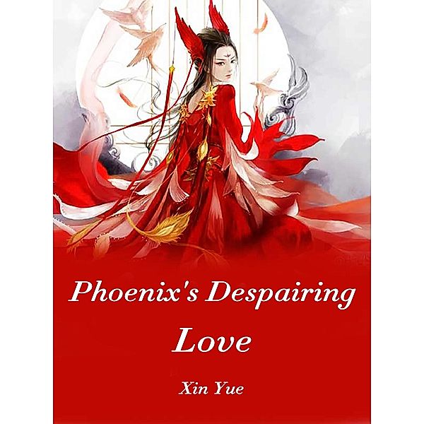 Phoenix's Despairing Love, Xin Yue