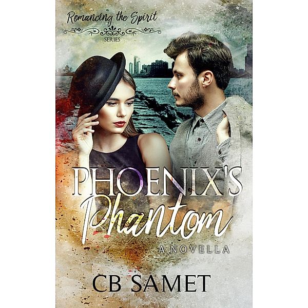 Phoenix's Phantom (Romancing the Spirit Series, #17) / Romancing the Spirit Series, Cb Samet